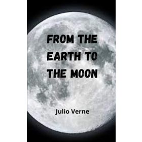 From The Earth To The Moon - Jules Verne