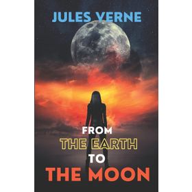 From The Earth To The Moon - Jules Verne