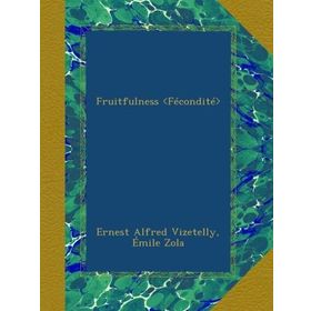 Fruitfulness - Emile Zola