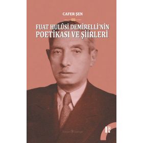 Fuat Hulusi Demirelli'nin Poetikasi ve Şiirleri - 2 Cilt Takım - Dr. Cafer Şen
