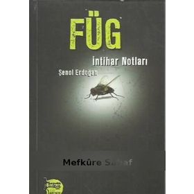 FÜG İNTİHAR NOTLARI - ŞENOL ERDOĞAN