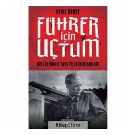 Führer İçin Uçtum: Bir Luftwaffe Avcı Pilotunun Anıları