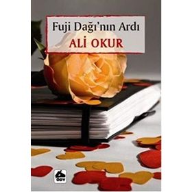 FUJI DAĞI'NIN ARDI - ALI OKUR
