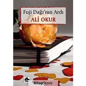 FUJI DAĞI'NIN ARDI - ALI OKUR
