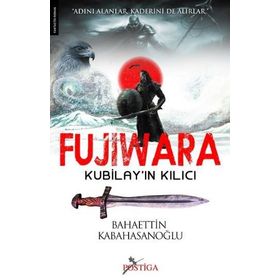 FUJIWARA KUBİLAYIN KILICI - BAHAETTIN KABAHASANOĞLU