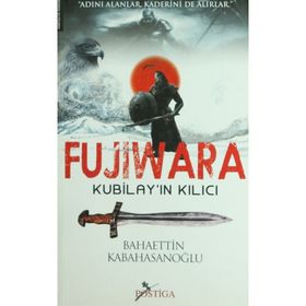 FUJIWARA KUBİLAYIN KILICI - BAHAETTIN KABAHASANOĞLU