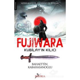 FUJIWARA KUBİLAYIN KILICI - BAHAETTIN KABAHASANOĞLU