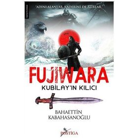 FUJIWARA KUBİLAYIN KILICI - BAHAETTIN KABAHASANOĞLU