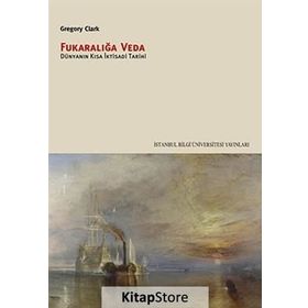 FUKARALIĞA VEDA DÜNYANIN KISA İKTISADI TARIHI - GREGORY CLARK