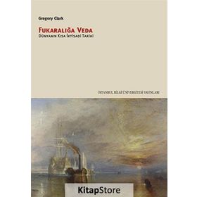 FUKARALIĞA VEDA DÜNYANIN KISA İKTISADI TARIHI - GREGORY CLARK