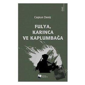 Fulya Karınca ve Kaplumbağa - Coşkun Deniz - Karina Yayınevi