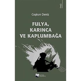 Fulya Karınca ve Kaplumbağa - Coşkun Deniz - Karina Yayınevi
