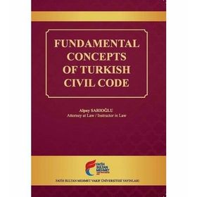 Fundamental Concepts of Turkish Civil Code - Alpay Sarıoğlu