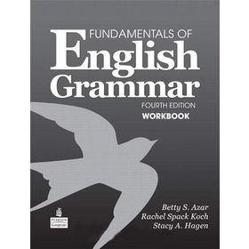 FUNDAMENTALS OF ENGLISH GRAMMAR FOURTH EDITION WORKBOOK - BETTY SCHAMFER AZAR;STACY A. HAGEN
