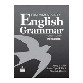 FUNDAMENTALS OF ENGLISH GRAMMAR FOURTH EDITION WORKBOOK - BETTY SCHAMFER AZAR;STACY A. HAGEN
