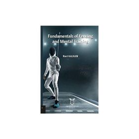 Fundamentals of Fencing And Mental Training - Naci Kalkan