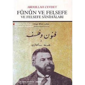 FÜNUN VE FELSEFE VE FELSEFE SANİHALARI BILIMLER VE FELSEFE VE FELSEFE DEĞİNLERİ - ABDULLAH CEVDET
