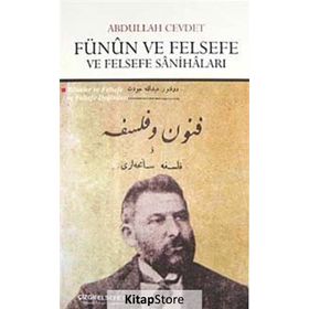 FÜNUN VE FELSEFE VE FELSEFE SANİHALARI BILIMLER VE FELSEFE VE FELSEFE DEĞİNLERİ - ABDULLAH CEVDET