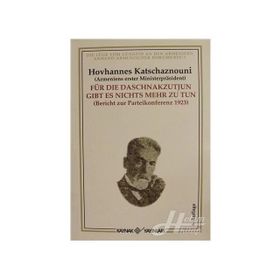 FÜR DIE DASCNAKZUTYUN GIBT ES NICHTS MEHR ZU TUN - HOVHANNES KATCHAZNOUNI