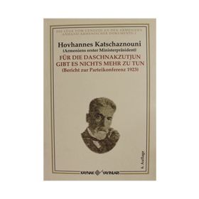 FÜR DIE DASCNAKZUTYUN GIBT ES NICHTS MEHR ZU TUN - HOVHANNES KATCHAZNOUNI