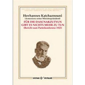 FÜR DIE DASCNAKZUTYUN GIBT ES NICHTS MEHR ZU TUN - HOVHANNES KATCHAZNOUNI