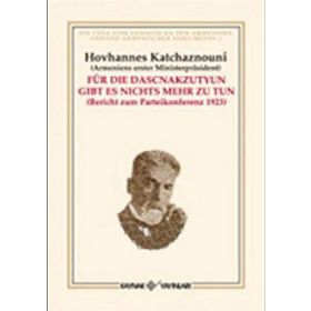 FÜR DIE DASCNAKZUTYUN GIBT ES NICHTS MEHR ZU TUN - HOVHANNES KATCHAZNOUNI