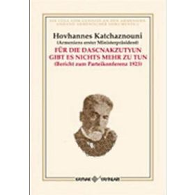 FÜR DIE DASCNAKZUTYUN GIBT ES NICHTS MEHR ZU TUN - HOVHANNES KATCHAZNOUNI