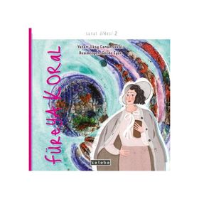 Füreya Koral Sanat Ülkesi 2 - İlkay Canan Okkalı - Ketebe Çocuk