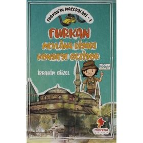Furkanın Maceraları 1 Furkan Nevlana Diyarı Konyayı Geziyor İbrahim Güzel