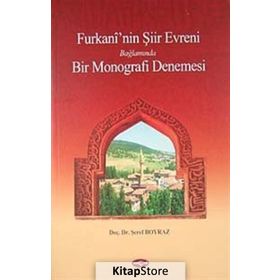 Furkani’nin Şiir Evreni Bağlamında Bir Monografi Denemesi - Şeref Boyraz