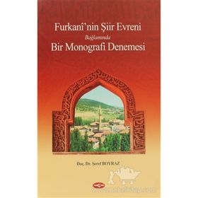 Furkani’nin Şiir Evreni Bağlamında Bir Monografi Denemesi - Şeref Boyraz
