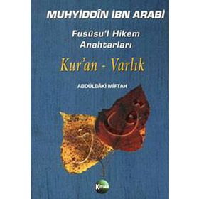FUSUSU'L HIKEM ANAHTARLARI KUR'AN VARLIK - MUHYIDDIN İBN ARABI