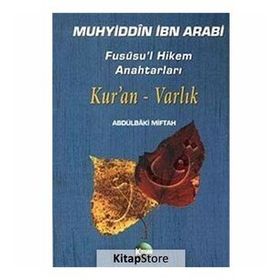 FUSUSU'L HIKEM ANAHTARLARI KUR'AN VARLIK - MUHYIDDIN İBN ARABI
