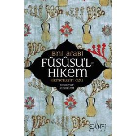 FÜSUSU'L-HIKEM HIKMETLERIN ÖZÜ - MUHYIDDIN İBN ARABI