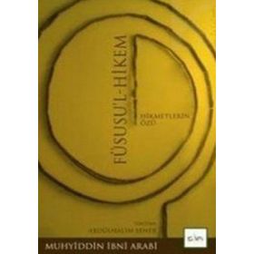 FÜSUSU'L-HIKEM HIKMETLERIN ÖZÜ - MUHYIDDIN İBN ARABI