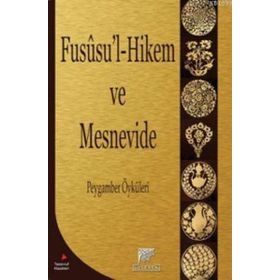 Fususu’l-Hikem ve Mesnevide Peygamberler Kıssaları - Dilaver Gürer