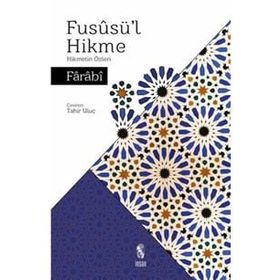 Füsusü'l Hikme Hikmetin Özleri - Farabi