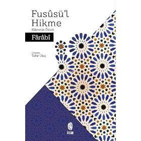 Füsusü'l Hikme Hikmetin Özleri - Farabi