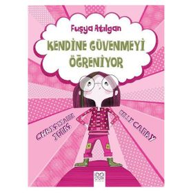 Fuşya Atılgan Kendine Güvenmeyi Öğreniyor - Kelly Canby Christianne Jones
