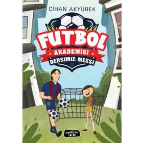 Futbol Akademisi-Dersimiz: Messi - Cihan Akyürek