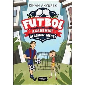 Futbol Akademisi-Dersimiz: Messi - Cihan Akyürek