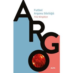 FUTBOL ARGOSU SÖZLÜĞÜ - FILIZ BİNGÖLÇE