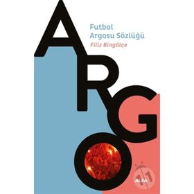 FUTBOL ARGOSU SÖZLÜĞÜ - FILIZ BİNGÖLÇE