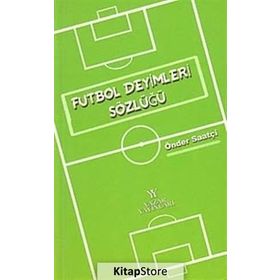 Futbol Deyimleri Sözlüğü - Önder Saatçi