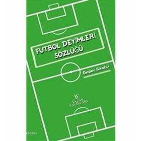 Futbol Deyimleri Sözlüğü - Önder Saatçi