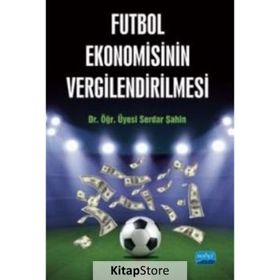 Futbol Ekonomisinin Vergilendirilmesi - Serdar Şahin