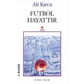 Futbol Hayattır - Ali Kırca