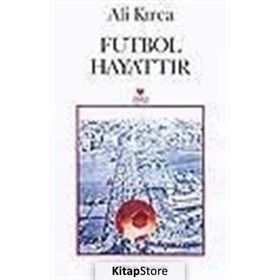 Futbol Hayattır - Ali Kırca