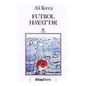 Futbol Hayattır - Ali Kırca