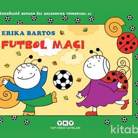Futbol Maçı 27 - Uğurböceği Sevecen ile Salyangoz Tomurcuk - Erika Bartos